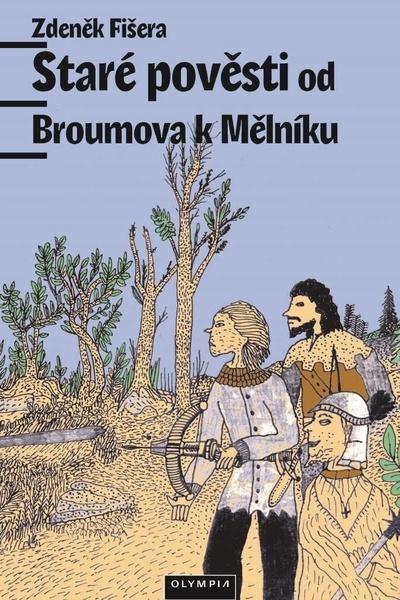 Levně Staré pověsti od Broumova k Mělníku