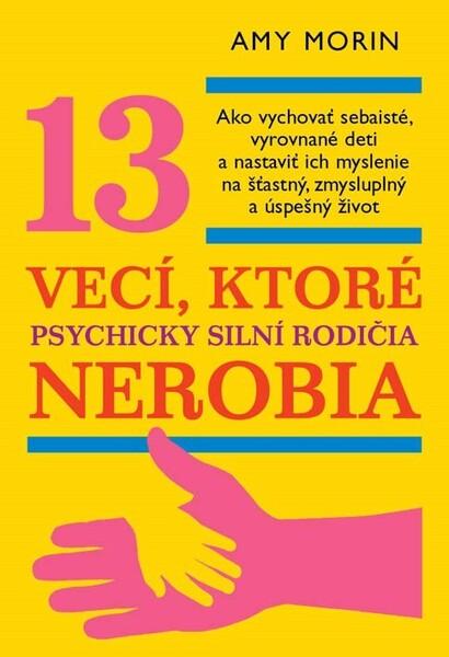 Levně 13 vecí, ktoré psychicky silní rodičia nerobia