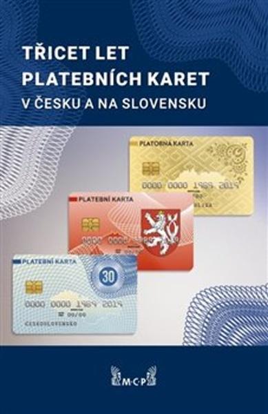 Třicet let platebních karet v Česku a Slovensku - 978-80-972519-3-2