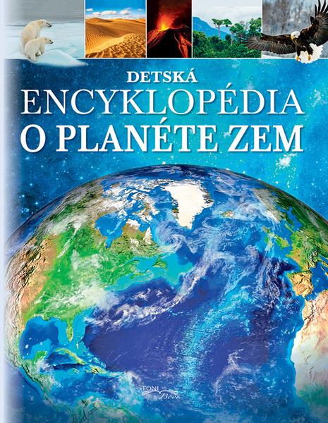 Detská encyklopédia o planéte Zem - 978-80-8204-031-2