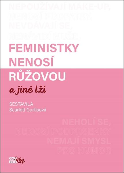 Feministky nenosí růžovou a jiné lži - 978-80-7544-907-8