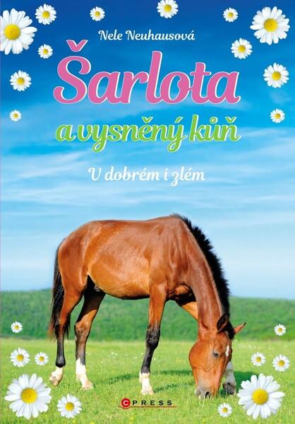 Šarlota a vysněný kůň V dobrém i zlém - 978-80-264-2824-4