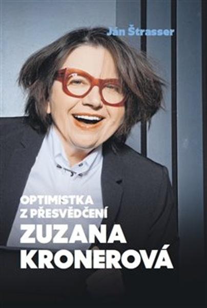 Optimistka z přesvědčení Zuzana Kronerová - 978-80-999250-5-3