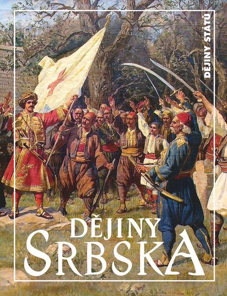 Dějiny Srbska - 978-80-7422-724-0