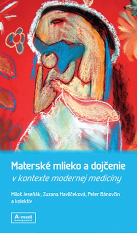 Materské mlieko a dojčenie v kontexte modernej medicíny - 978-80-89797-05-9
