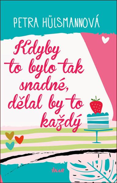 Kdyby to bylo tak snadné, dělal by to každý - 978-80-249-4023-6