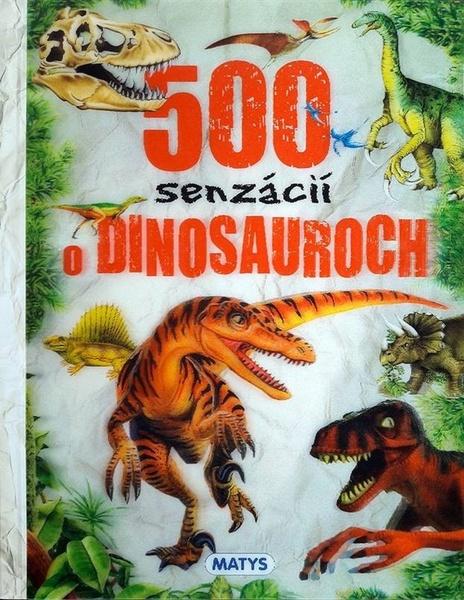 500 senzácií o dinosauroch - 978-80-8088-517-5