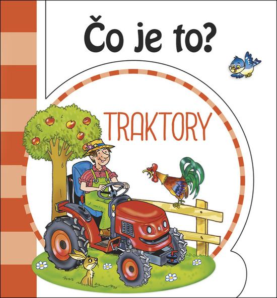 Čo je to? Traktory - 978-80-7547-407-0