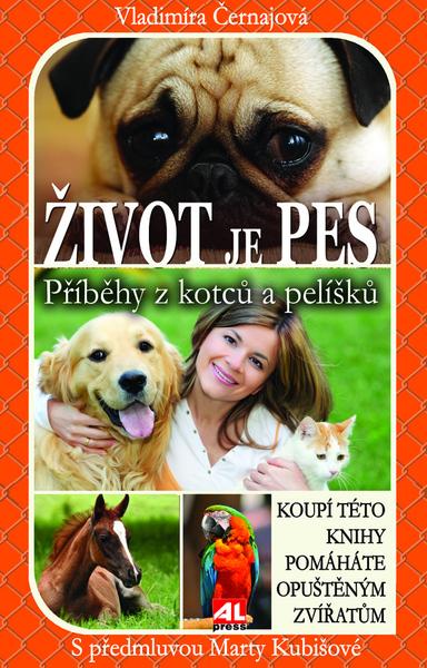 Život je pes Příběhy z kotců a pelíšků - 978-80-7362-778-2