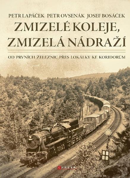 Zmizelé koleje, zmizelá nádraží - 978-80-264-2852-7
