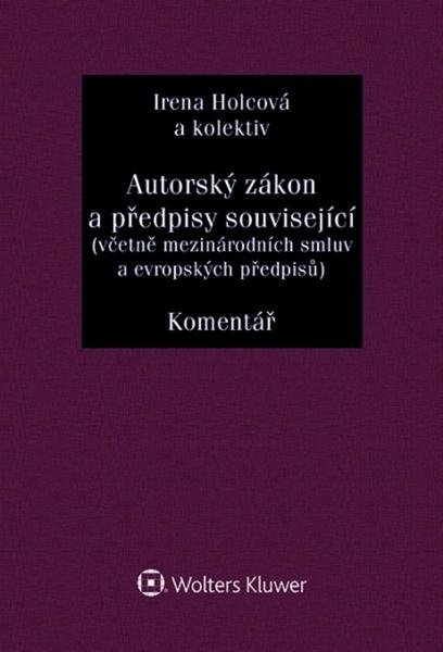 Levně Autorský zákon a předpisy související včetně mezinárodních smluv a evropských předpisů. Komentář