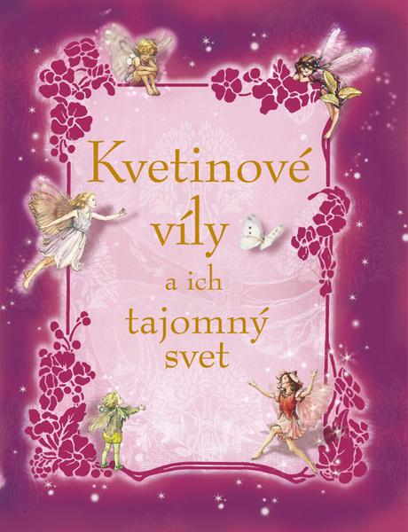 Kvetinové víly a ich tajomný svet - 978-80-7451-783-9