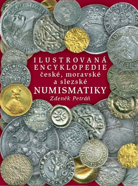 Ilustrovaná encyklopedie české, moravské a slezské numismatiky - 978-80-7277-581-1