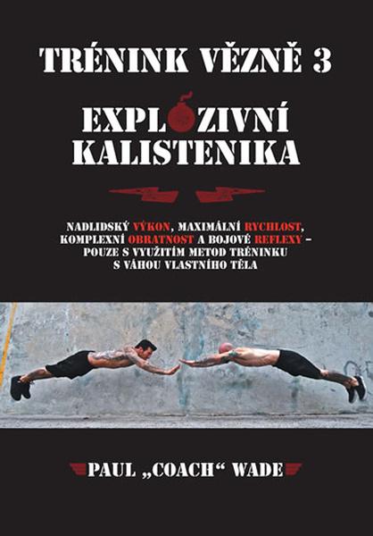 Trénink vězně 3 Explozivní kalistenika - 978-80-89761-54-8