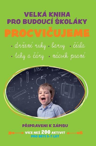 Velká kniha pro budoucí školáky Procvičujeme - 978-80-7567-536-1