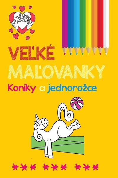 Levně Veľké maľovanky Koníky a jednorožce