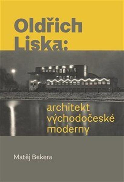 Oldřich Liska: architekt východočeské moderny - 978-80-7465-367-4