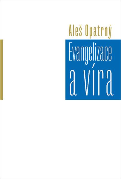 Evangelizace a víra - 978-80-7465-389-6