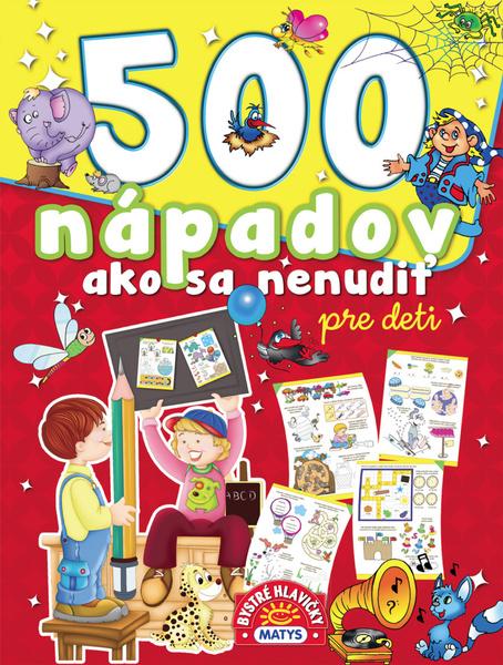 500 nápadov ako sa nenudiť pre deti - 978-80-8088-623-3
