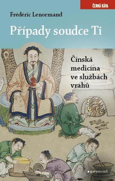 Případy soudce Ti Čínská medicína ve službách vrahů - 978-80-7407-463-9