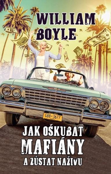 Jak oškubat mafiány a zůstat na živu - 978-80-7593-083-5