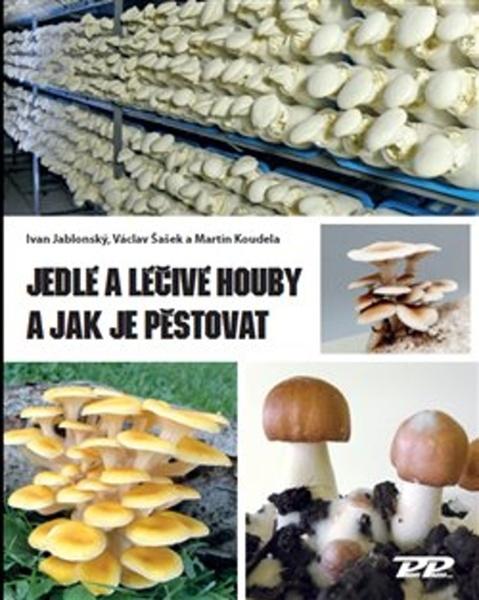Levně Jedlé a léčivé houby a jak je pěstovat