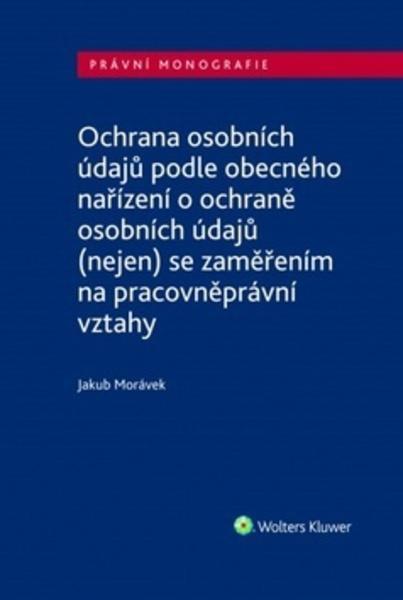 Ochrana osobních údajů podle obecného nařízení o ochraně osobních údajů - 978-80-7598-587-3
