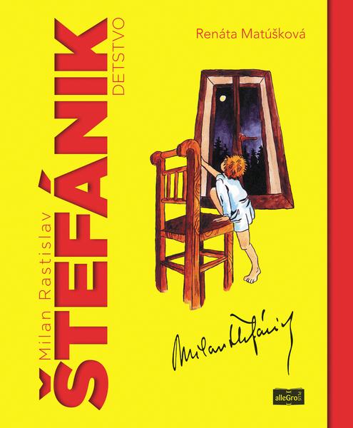 Milan Rastislav Štefánik detstvo - 978-80-973087-8-0