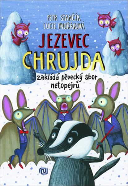 Jezevec Chrujda zakládá pěvecký sbor netopejrů - 978-80-7558-097-9