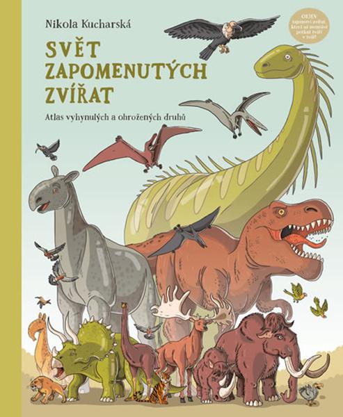 Svět zapomenutých zvířat - Atlas vymřelých stvoření a ohrožených zvířat - Kucharská Nikola, Gładyszová Katarzyna, Wajsová Joanna, Łaczek Paweł, Pevná vazba vázaná - 978-80-242-6384-7