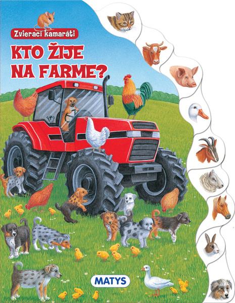 Zvierací kamaráti Kto žije na farme? - 978-80-8088-608-0