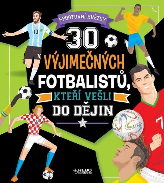 30 výjimečných fotbalistů, kteří vešli do dějin - 978-80-255-1214-2