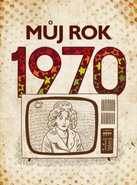 Můj rok 1970 - 978-80-265-0913-4