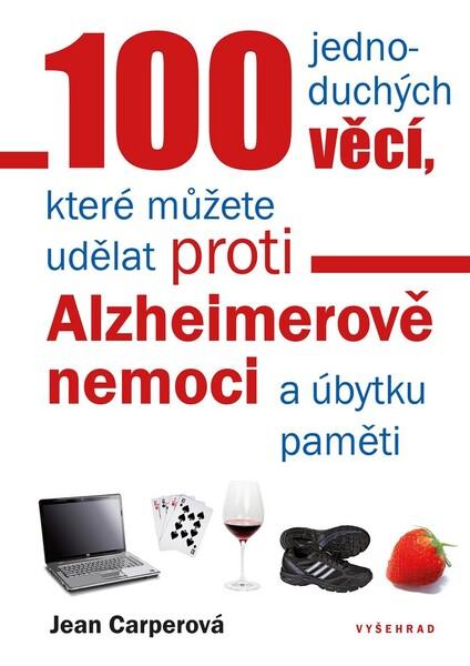 100 jednoduchých věcí, které můžete uděl proti Alzheimerově nemoci - 978-80-7601-245-5