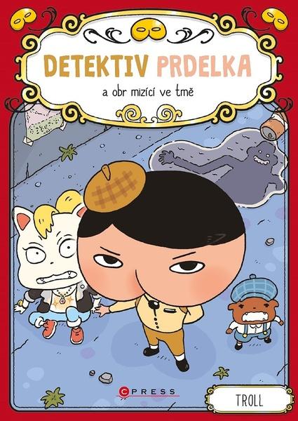 Detektiv Prdelka a obr mizící ve tmě - 978-80-264-2983-8