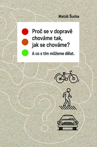Proč se v dopravě chováme tak, jak se chováme? - 978-80-7422-726-4