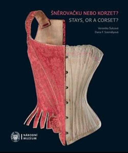 Šněrovačku nebo korzet? / Stays, or a Corset? - 978-80-7036-605-9