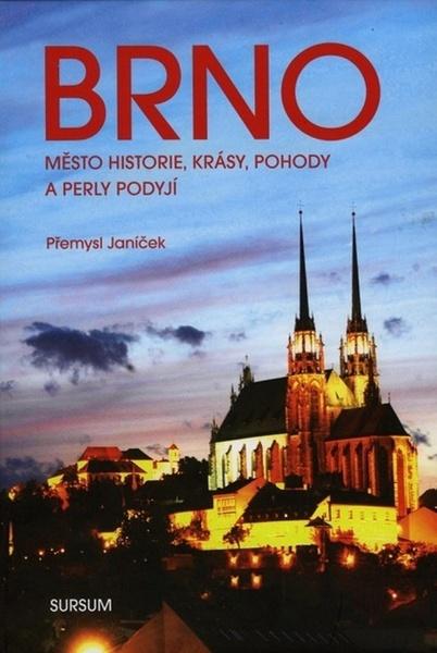 Brno město historie, krásy, pohody a perly Podyjí - 978-80-7323-343-3