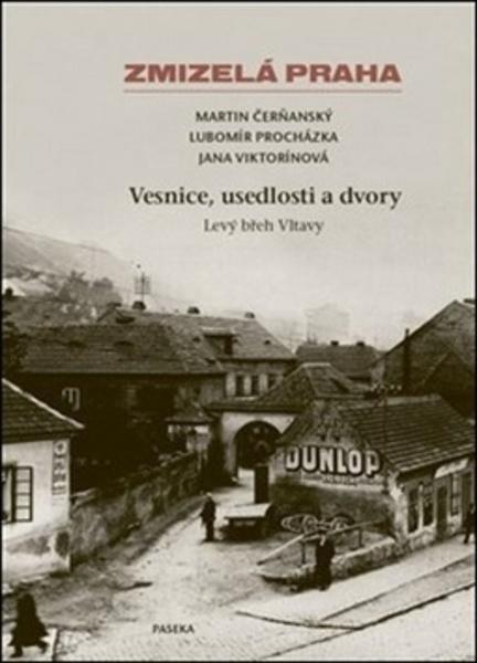 Zmizelá Praha Vesnice, usedlosti a dvory - 978-80-7432-984-5
