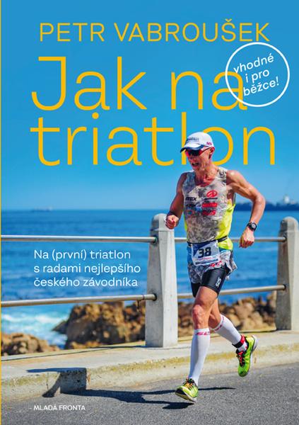 Jak na triatlon - 978-80-204-5682-3