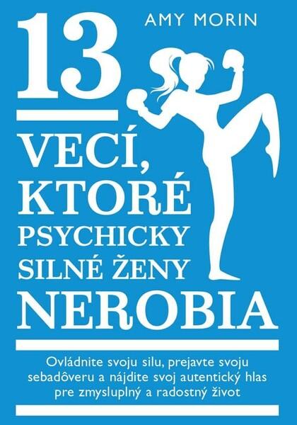 Levně 13 vecí, ktoré psychicky silné ženy nerobia