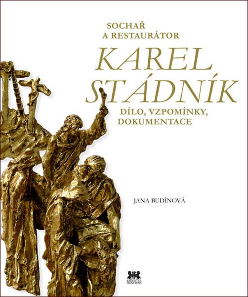 Levně Sochař a restaurátor Karel Stádník