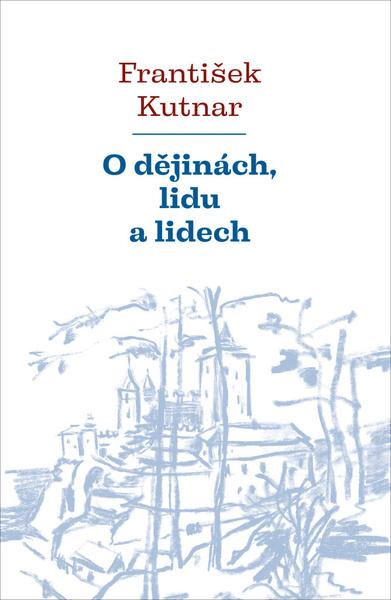 O dějinách, lidu a lidech - 978-80-7465-405-3
