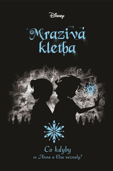 Mrazivá kletba Co kdyby se Anna a Elsa neznaly? - 978-80-252-4755-6