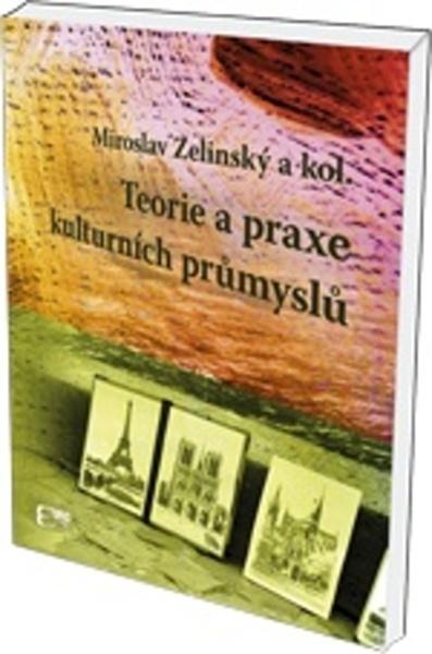 Teorie a praxe kulturních průmyslů - 978-80-89447-83-1