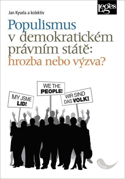 Populismus v demokratickém právním státě: hrozba, nebo výzva? - 978-80-7502-402-2