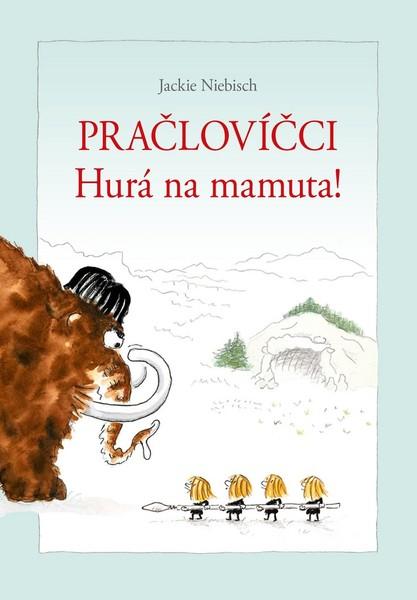 Pračlovíčci Hurá na mamuta! - 978-80-264-3027-8