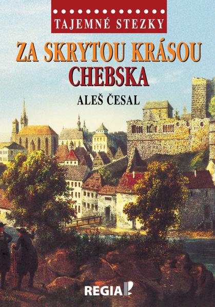 Levně Za skrytou krásou Chebska