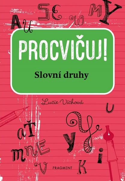 Procvičuj Slovní druhy - 978-80-253-4626-6