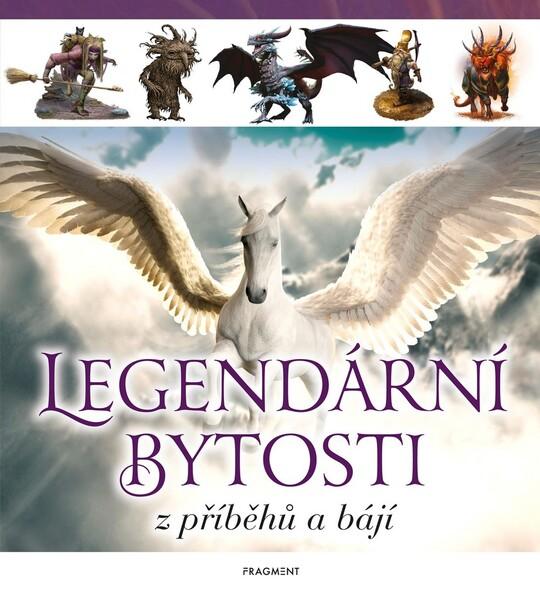 Legendární bytosti z příběhů a bájí - 978-80-253-4652-5